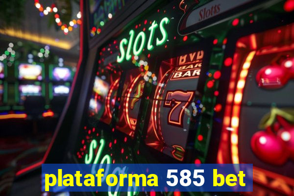 plataforma 585 bet